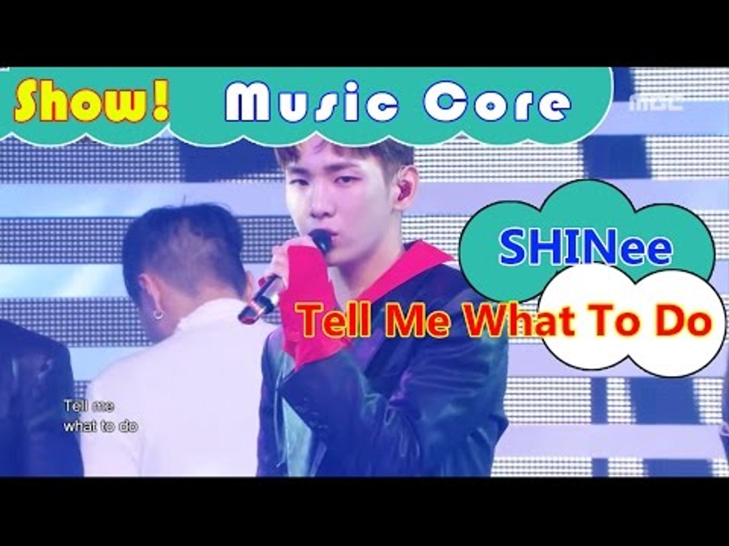 Comeback Stage Shinee Tell Me What To Do 샤이니 텔 미 왓 투두 Show Music Core 동영상 Dailymotion