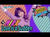 [HOT] MIXX - Love is a Sudden, MIXX - 사랑은 갑자기 Show Music core 20170114