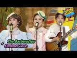 [HOT] The Barberettes - Summer Love, 바버렛츠 - 썸머 러브 Show Music core 20170708