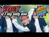 [HOT] VARSITY - U r my only one, 바시티 - 유 아 마이 온리 원 Show Music core 20170211