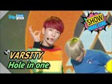 [HOT] VARSITY - Hole in one, 바시티 - 홀인원 Show Music core 20170513