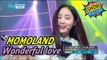 [HOT] MOMOLAND - Wonderful love, 모모랜드 - 어마어마해 Show Music core 20170506