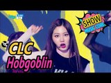 [HOT] CLC - Hobgoblin, CLC - 도깨비 Show Music core 20170225