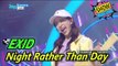 [HOT] EXID - Night Rather Than Day, 이엑스아이디 - 낮보다는 밤 Show Music core 20170429