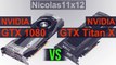 NVIDIA GTX 1080 vs GTX Titan X