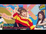 [HOT] Weki Meki - I don't like your Girlfriend, 위키미키 - 아이 돈 라이크 유어 걸프렌드 Show Music core 20170812
