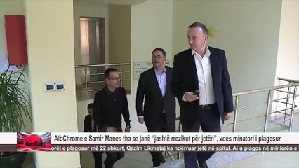 AlbChrome e Samir Manes tha se janë “jashtë rrezikut për jetën”, vdes minatori i plagosur