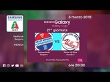 Bergamo - Scandicci | Speciale | 21^ Giornata | Samsung Galaxy Volley Cup 2017/18