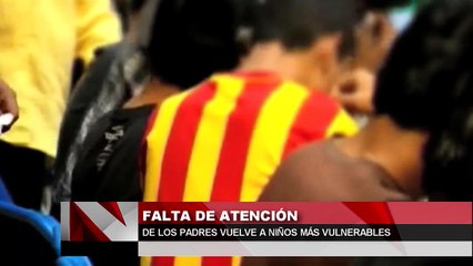 Falta de atención de los padres vuelve a niños mas vulnerables