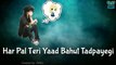 Best WhatsApp Status - Har Pal Teri Yaad Bahut Tadpaygi - _2017_Fadu Fun