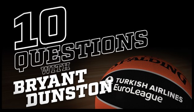 10 Questions with Bryant Dunston, Anadolu Efes Istanbul