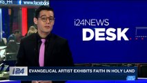 i24NEWS DESK | Evangelical artists exhibit faith in Holy Land | Wednesday, March 7th 2018