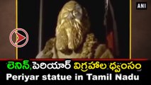 Statue vandalism : Lenin, Periyar Statues Vandalised :  OPINION