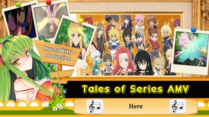 Tales of Series AMV Here