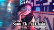 Sanu Ek Pal Chain (Remix) - Raid | Dj Dalal London | Rahat Fateh Ali Khan | Latest Hindi Song 2018