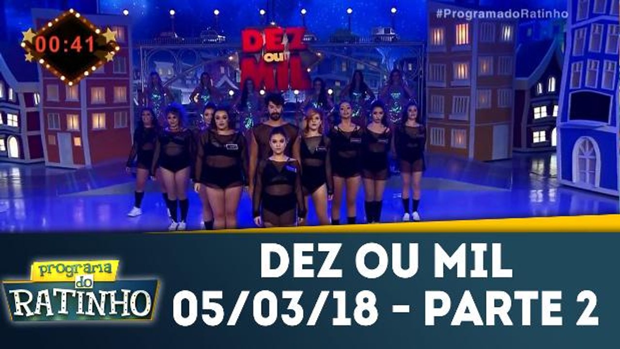 Dez ou Mil - 05.03.18 - Parte 2