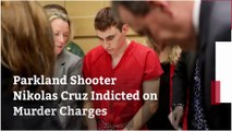 Parkland Shooter Nikolas Cruz Indicted on Murder Charges