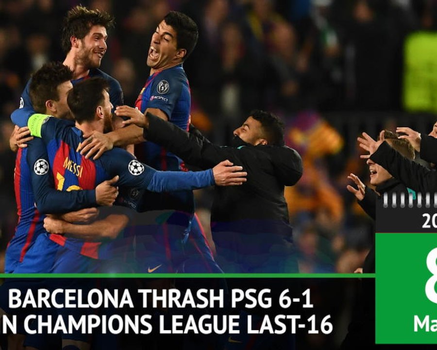 On This Day - Barca thrash PSG 6-1 in Champions...