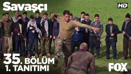 Savaşçı 35. Bölüm 1. Tanıtımı