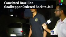 Convicted Brazilian Goalkepper Ordered Back to Jail