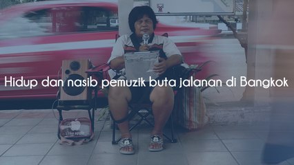 Hidup dan nasib pemuzik buta jalanan di Bangkok