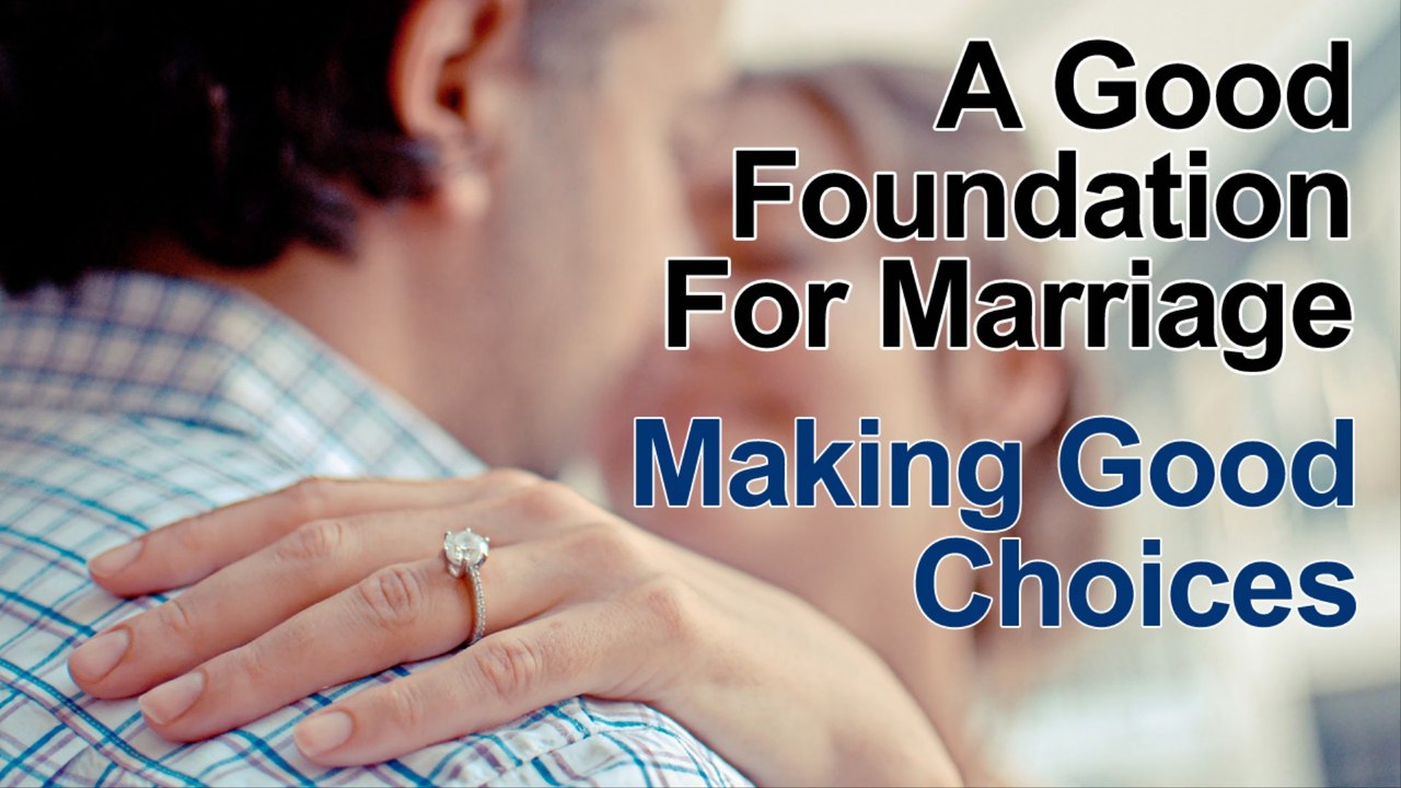 Build a Godly Marriage By Making Good Choices