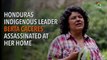 Honduran Indigenous Leader Assasinated