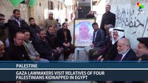Gaza Lawmakers Visit Relatives of Four Palestinians Kidnapped In Egypt