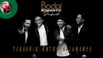 BADAI ROMANTIC PROJECT - Terakhir Untuk Selamanya