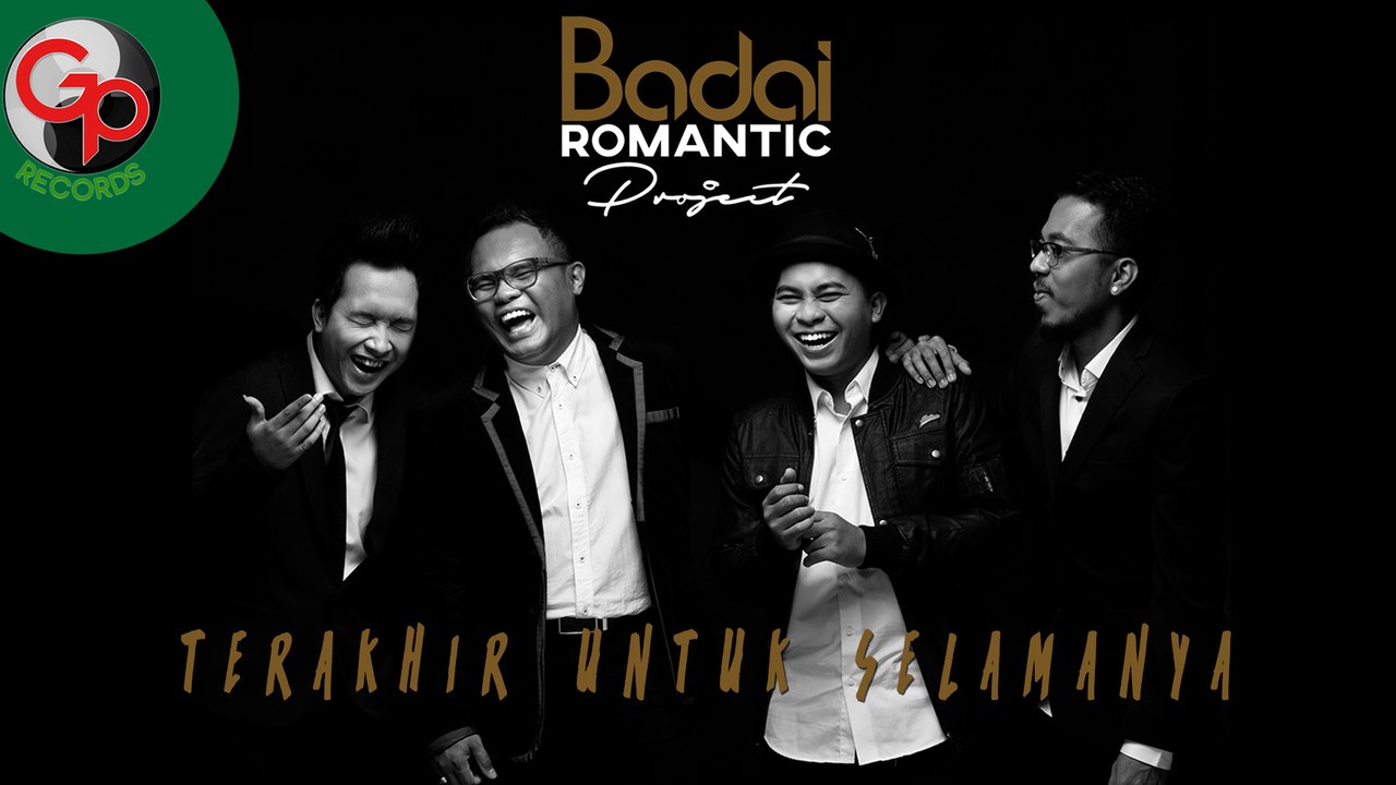 BADAI ROMANTIC PROJECT - Terakhir Untuk Selamanya