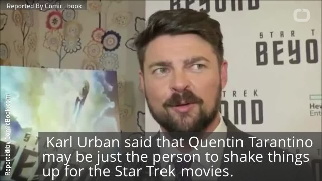 Karl Urban On Quentin Tarantino's 'Star Trek'