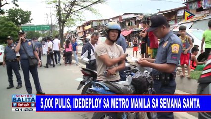 #SentroBalita: 5,000 pulis, idedeploy sa Metro Manila sa Semana Santa