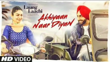 Akhiyaan Naar Diyaan: Laung Laachi Ammy VIrk, Mannat Noor | Neeru Bajwa | Latest Punjabi Movie 2018