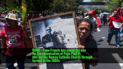 Pope Paves Way for Sainthood for Paul VI and Archbishop Óscar Romero