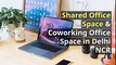 Shared Office Space & Coworking Office Space in Delhi NCR