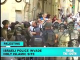 Palestine: Israeli Police Invade Muslim Holy Site