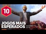 OS 10 JOGOS MAIS ESPERADOS DE MARÇO