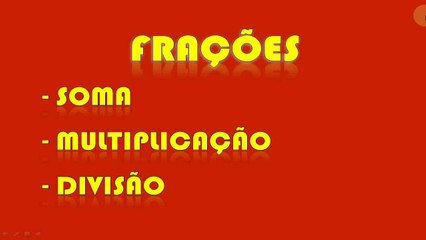Operações com fração: Soma, subtração, multiplicação e divisão