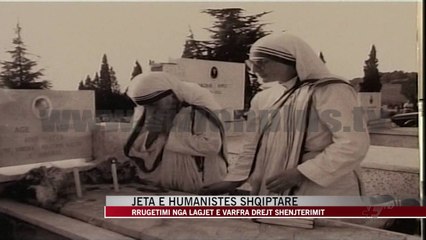 Jeta e humanistes shqiptare - News, Lajme - Vizion Plus