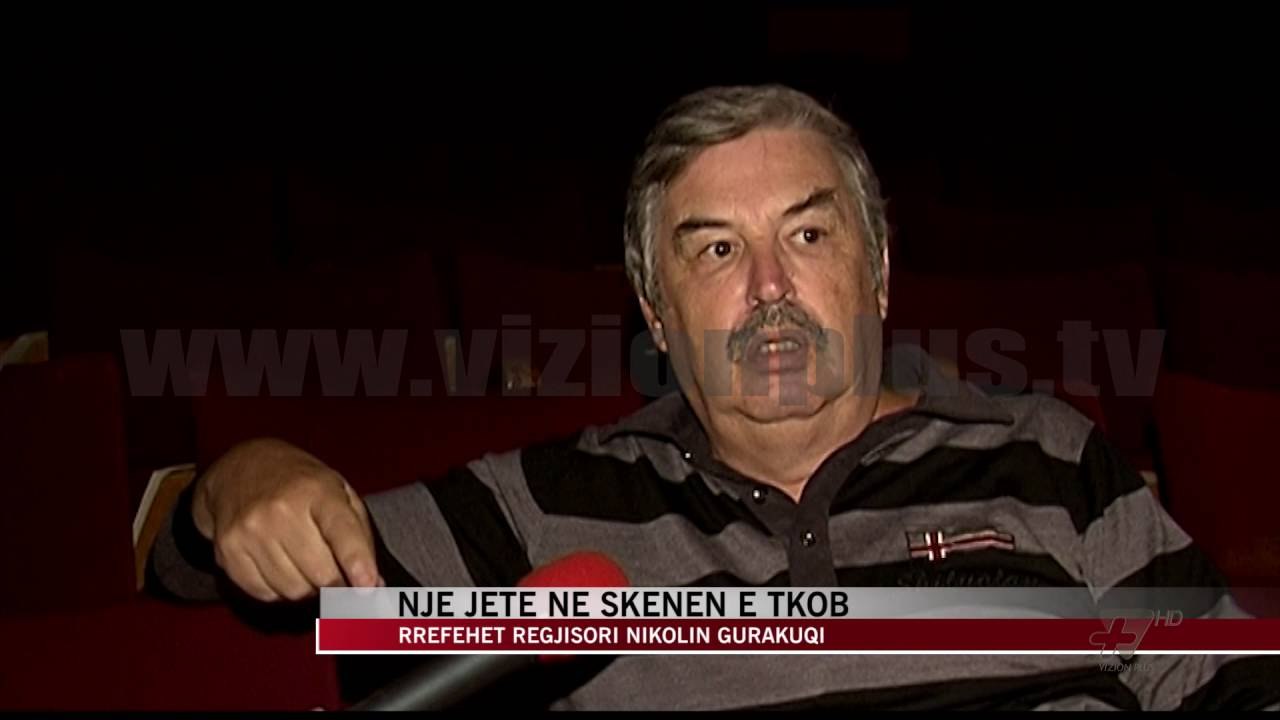 Nikolin Gurakuqi, një jetë në skenën e TKOB - News, Lajme - Vizion Plus