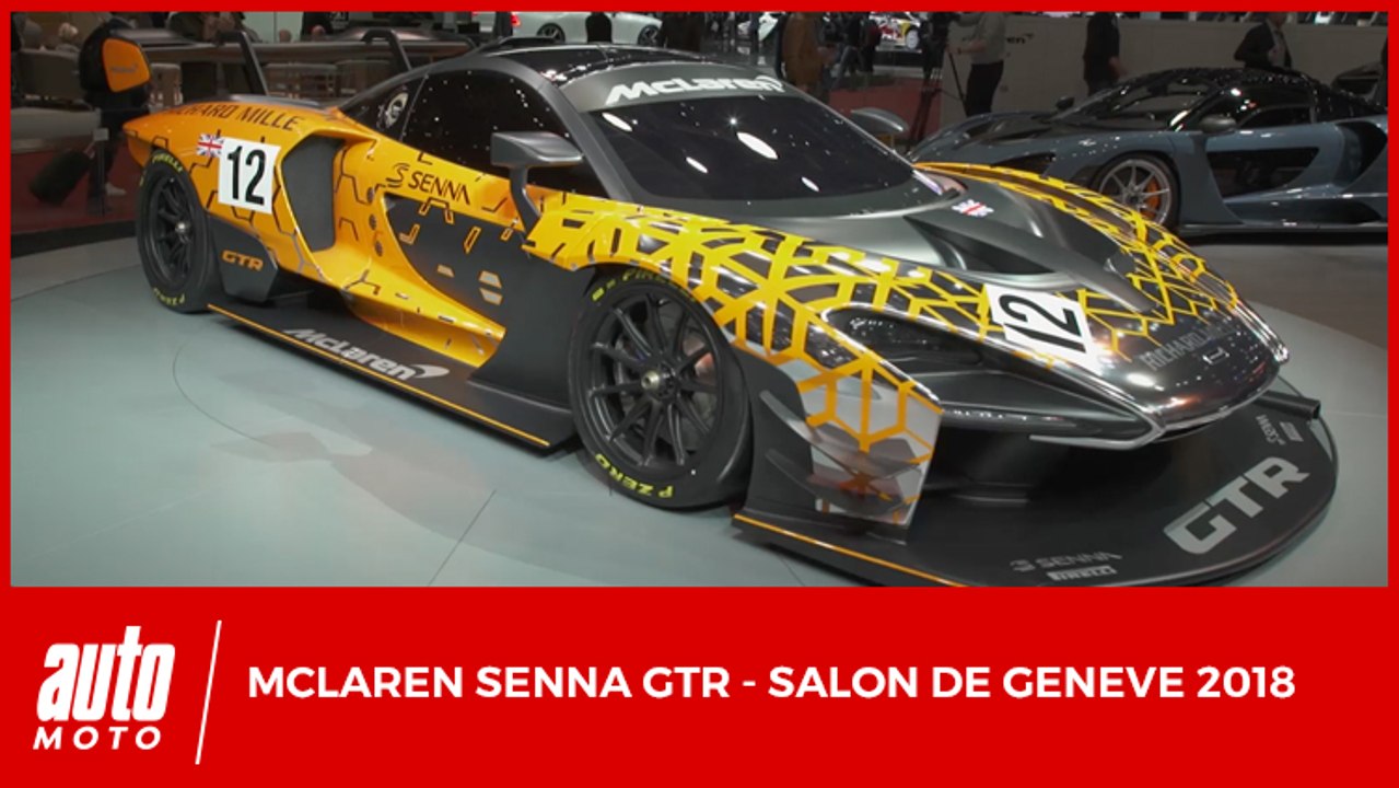 Salon de Genève 2018 - McLaren Senna et Senna GTR : ce qu'il faut savoir