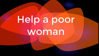 Help a poor woman