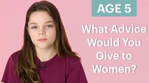 70 Women Ages 5-75 Answer: What Advice Would You Give to Women?