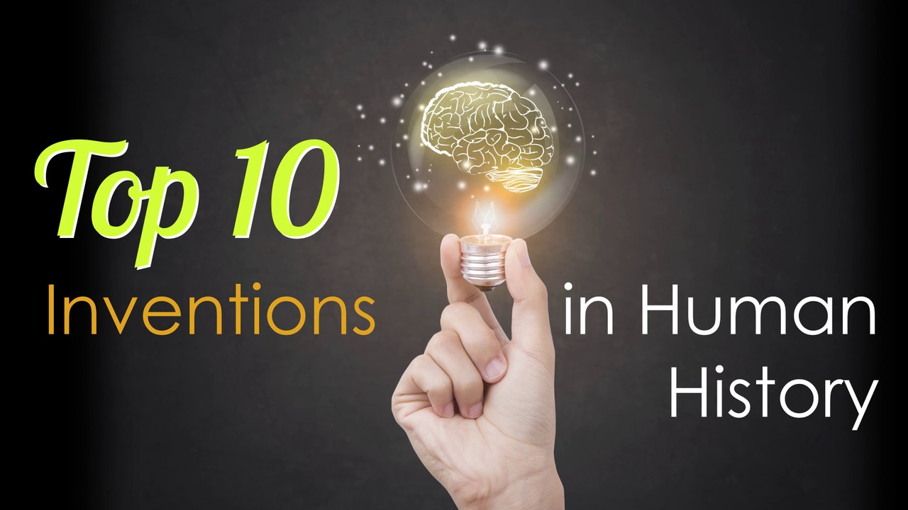 Top 10 Inventions in Human History