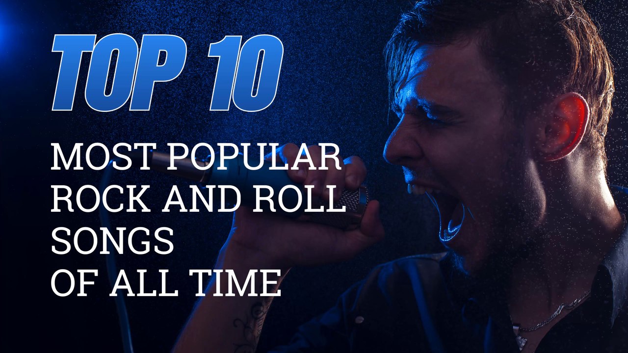 Top 10 Rock and Roll Songs of all Time
