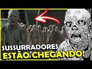 OS SUSSURRADORES ESTÃO CHEGANDO EM THE WALKING DEAD