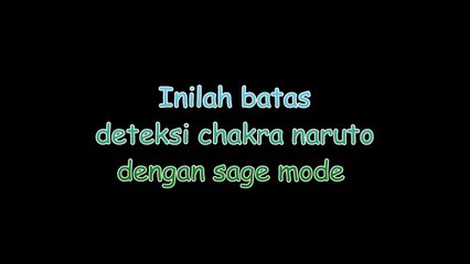 Inilah batas deteksi chakra naruto dengan sage mode