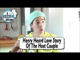 [I Live Alone] Henry - He Heard About Love Story Of The Host Couple 20170505