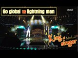 [King of masked singer] 복면가왕 - ‘Go global’ vs 'lightning man’ 1round - Creep 20160221