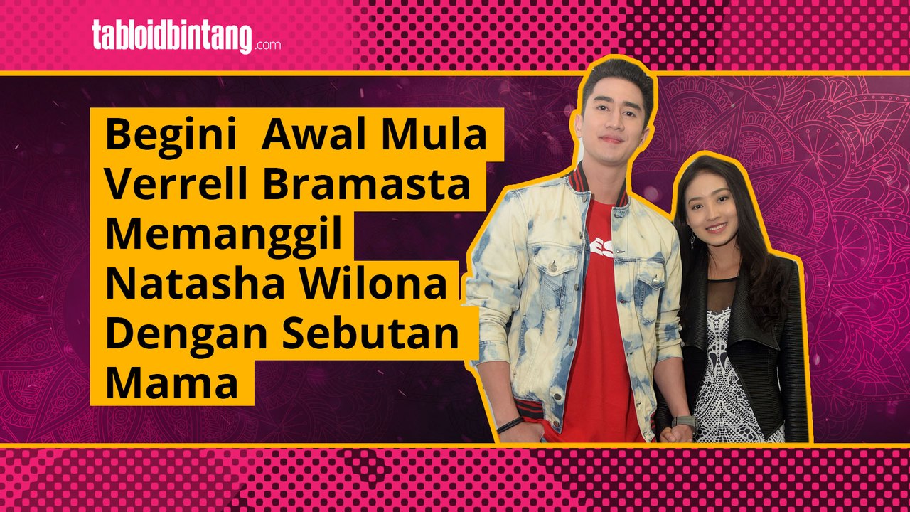 Awal Mula Verrell Bramasta Panggil Natasha Wilona dengan Sebutan Mama